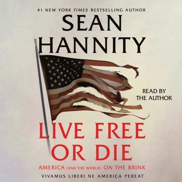 Sean Hannity - Live Free Or Die, Ljudbok
