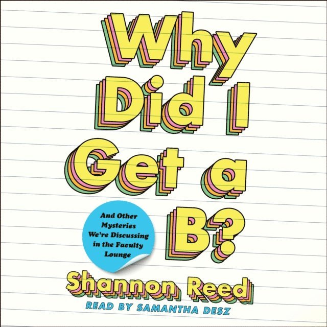 Shannon Reed - Why Did I Get a B?, Ljudbok
