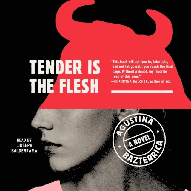 Agustina Bazterrica - Tender is the Flesh, Ljudbok