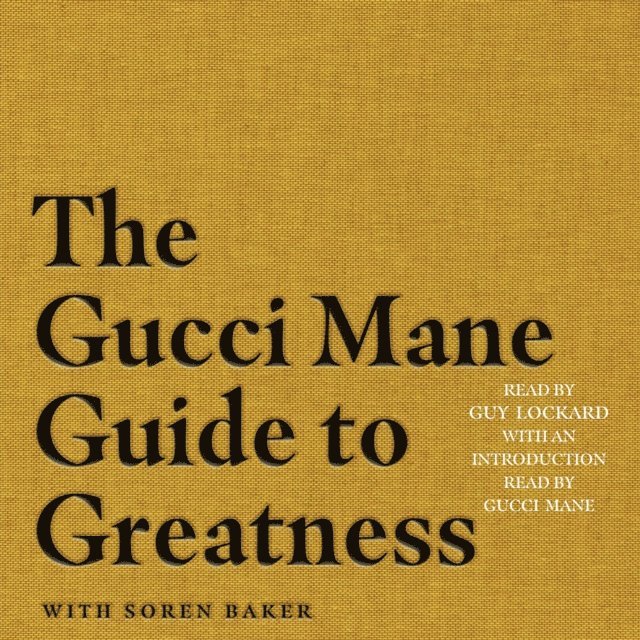 Gucci Mane - Gucci Mane Guide to Greatness, Ljudbok