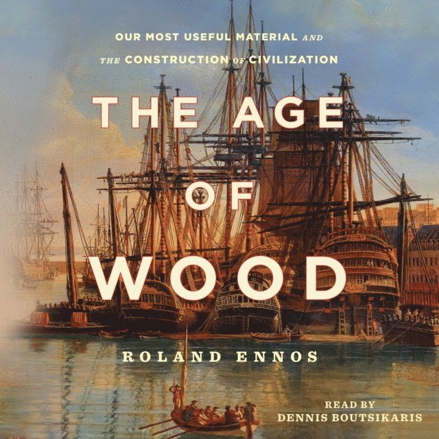 Roland Ennos - Age of Wood, Ljudbok