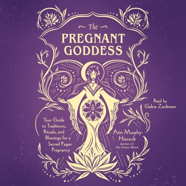 Arin Murphy-Hiscock - Pregnant Goddess, Ljudbok