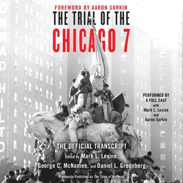 Daniel Greenberg, George C. McNamee, Mark L. Levine - Trial of the Chicago 7: The Official Transcript, Ljudbok