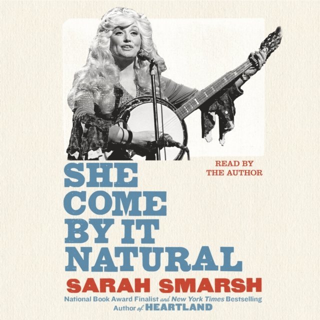 Sarah Smarsh - She Come By It Natural, Ljudbok