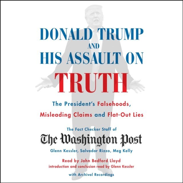 The Washington Post Fact Checker Staff - Donald Trump and His Assault on Truth, Ljudbok