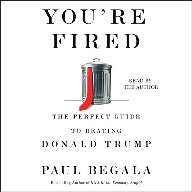 Paul Begala - You're Fired, Ljudbok