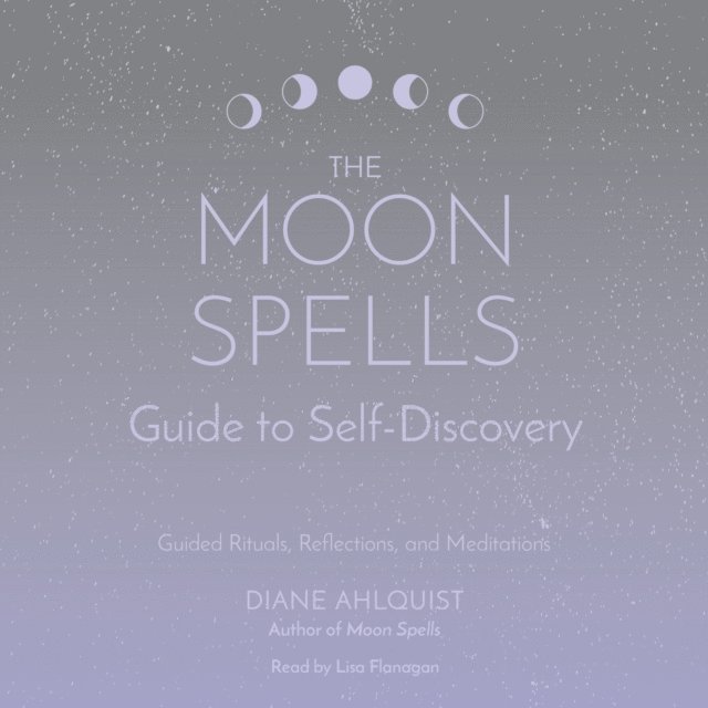 Diane Ahlquist - Moon Spells Guide to Self-Discovery, Ljudbok