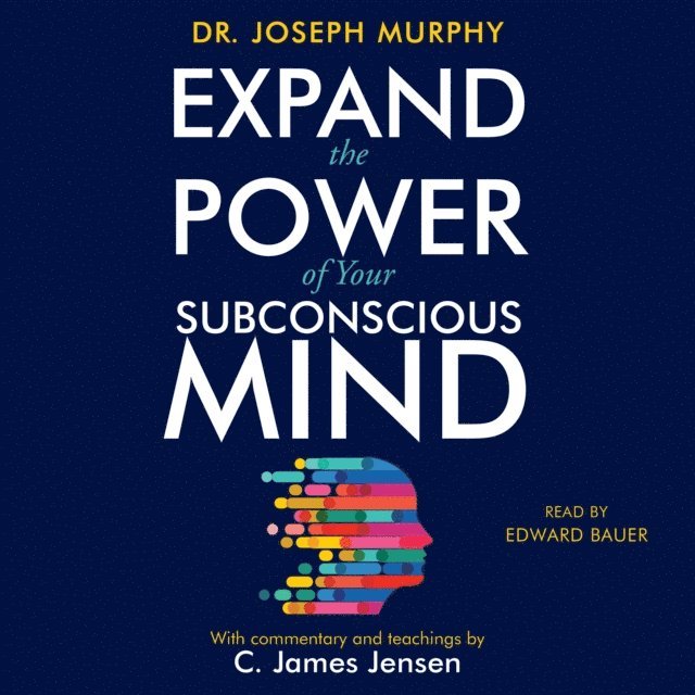 Jim Murphy, C. James Jensen - Expand the Power of Your Subconscious Mind, Ljudbok