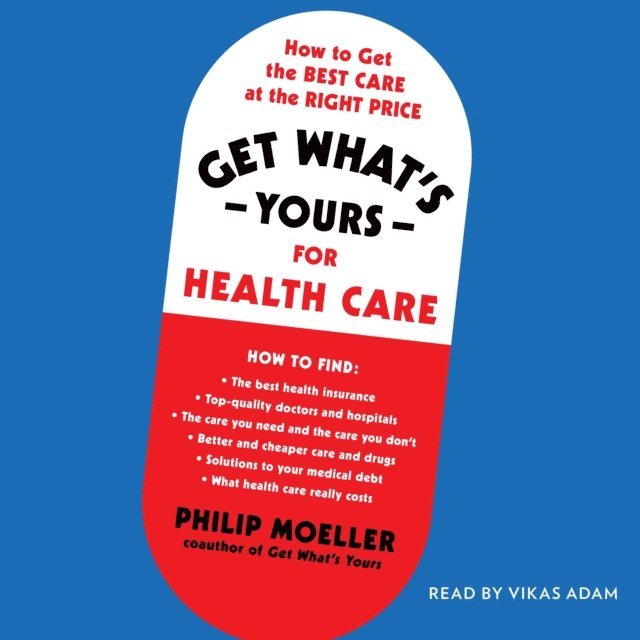Philip Moeller - Get What's Yours for Health Care, Ljudbok
