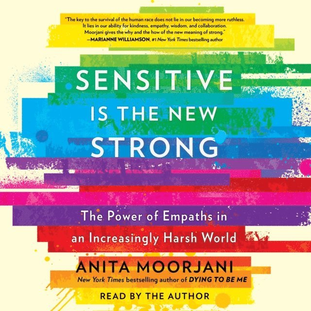 Anita Moorjani - Sensitive Is the New Strong, Ljudbok