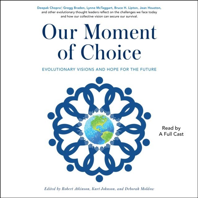 Deborah Moldow, Kurt Johnson, Robert Atkinson - Our Moment of Choice, Ljudbok