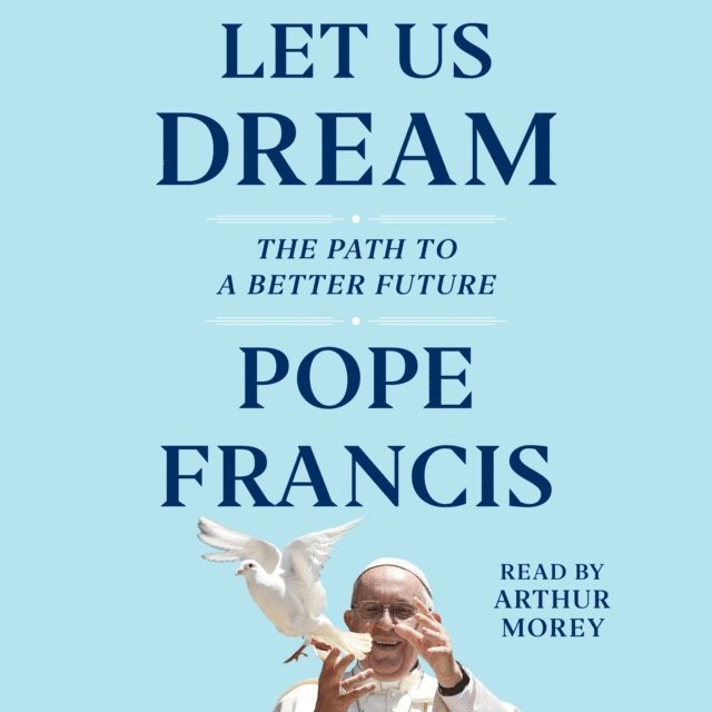 Pope Francis - Let Us Dream, Ljudbok
