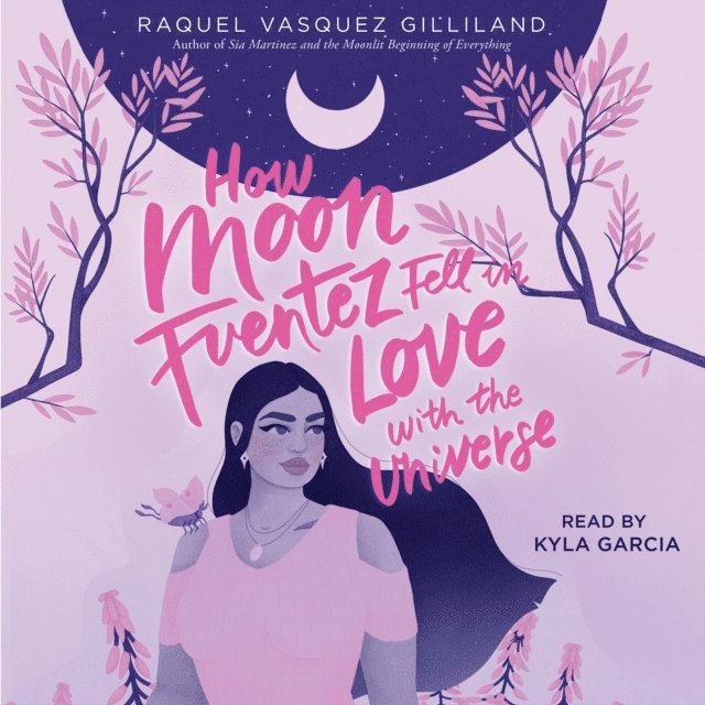 Raquel Vasquez Gilliland - How Moon Fuentez Fell in Love with the Universe, Ljudbok
