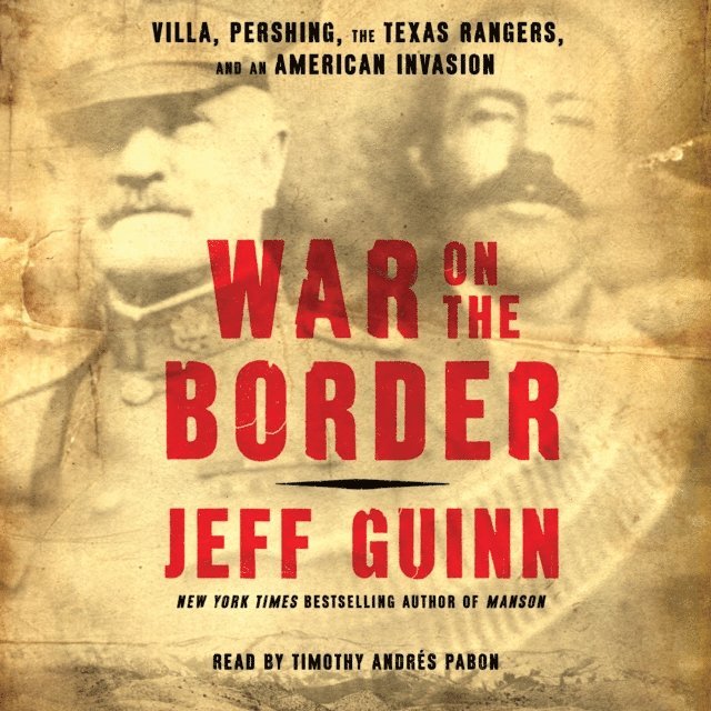 Jeff Guinn - War on the Border, Ljudbok