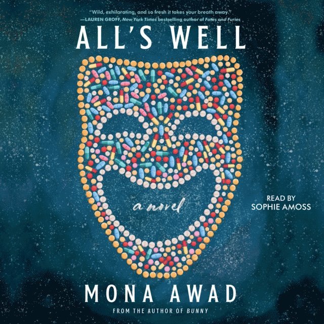 Mona Awad - All's Well, Ljudbok