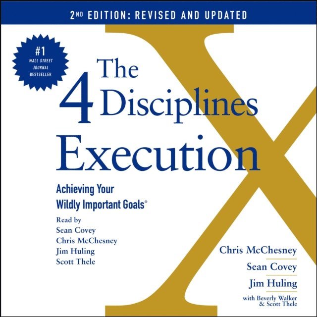 Beverly Walker, Scott Thele, Jim Huling, Sean Covey, Chris McChesney - 4 Disciplines of Execution: Revised and Updated, Ljudbok