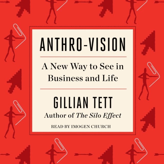 Gillian Tett - Anthro-Vision, Ljudbok