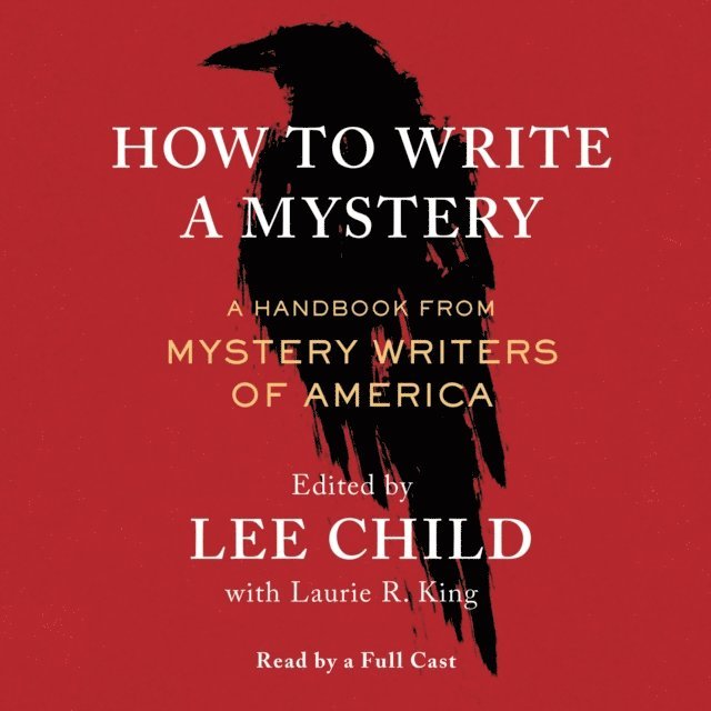 Lee Child, Cary Hite, Laurie R. King - How To Write a Mystery, Ljudbok