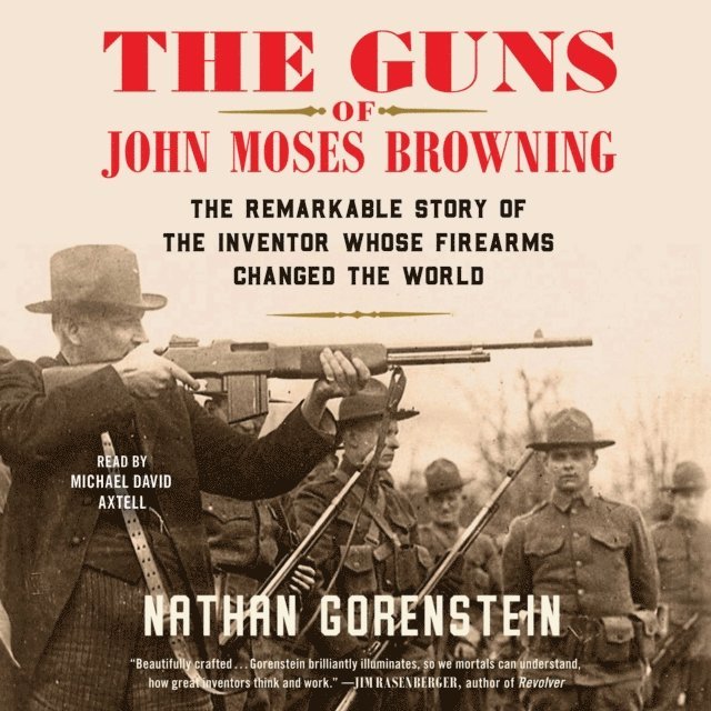 Nathan Gorenstein - Guns of John Moses Browning, Ljudbok