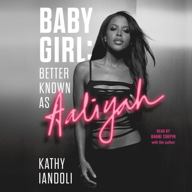 Kathy Iandoli - Baby Girl: Better Known as Aaliyah, Ljudbok