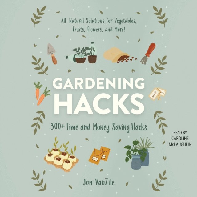 Jon VanZile - Gardening Hacks, Ljudbok