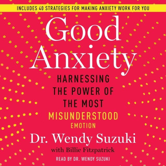 Wendy Suzuki - Good Anxiety, Ljudbok