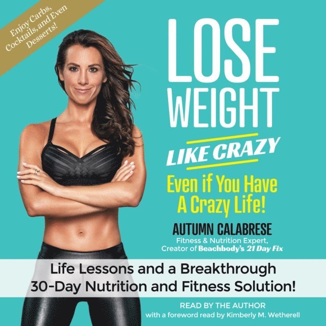 Autumn Calabrese - Lose Weight Like Crazy Even If You Have a Crazy Life!, Ljudbok