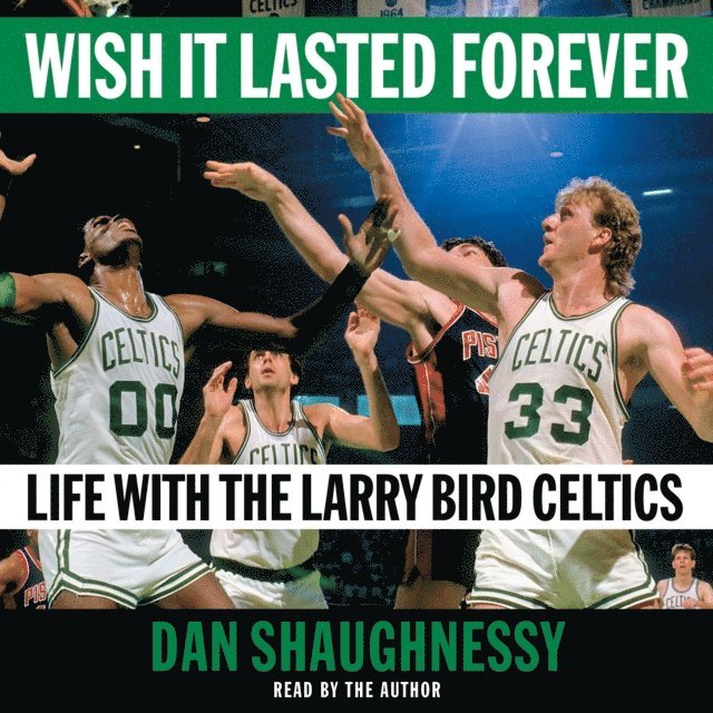 Dan Shaughnessy - Wish It Lasted Forever, Ljudbok