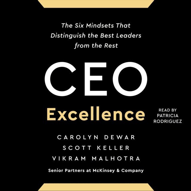 Vikram Malhotra, Scott Keller, Carolyn Dewar - CEO Excellence, Ljudbok