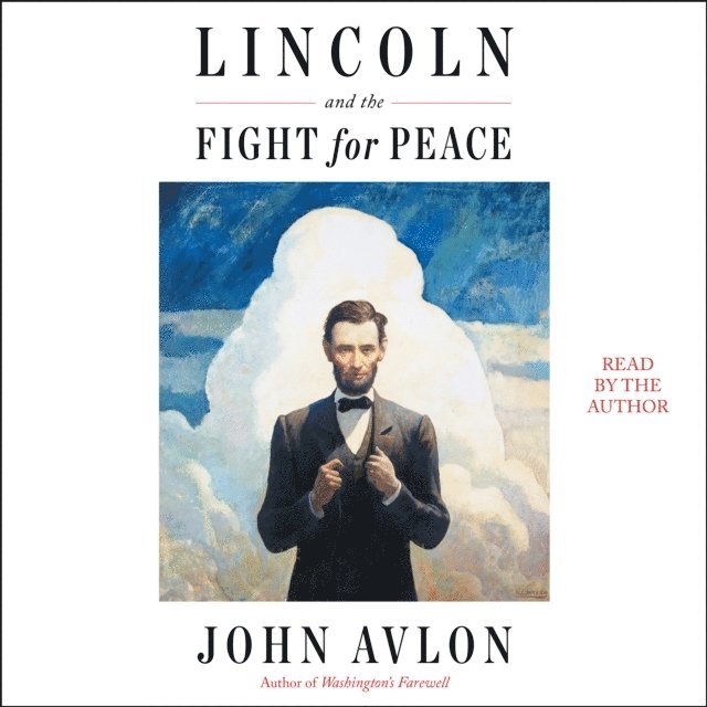 John Avlon - Lincoln and the Fight for Peace, Ljudbok