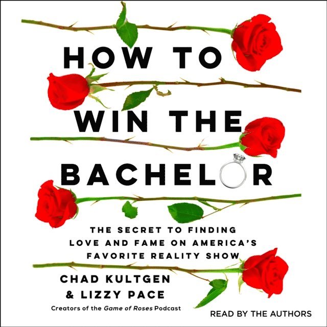 Lizzy Pace, Chad Kultgen - How to Win the Bachelor, Ljudbok