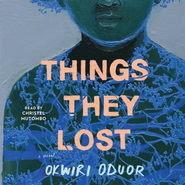 Okwiri Oduor - Things They Lost, Ljudbok