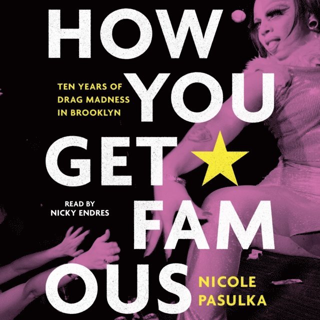 Nicole Pasulka - How You Get Famous, Ljudbok