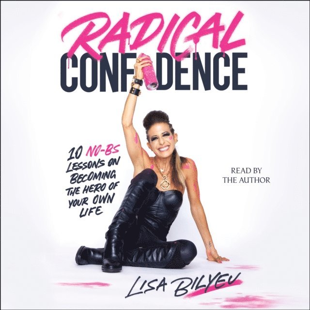 Lisa Bilyeu - Radical Confidence, Ljudbok. Tillgänglighet: Lägg i varukorg
