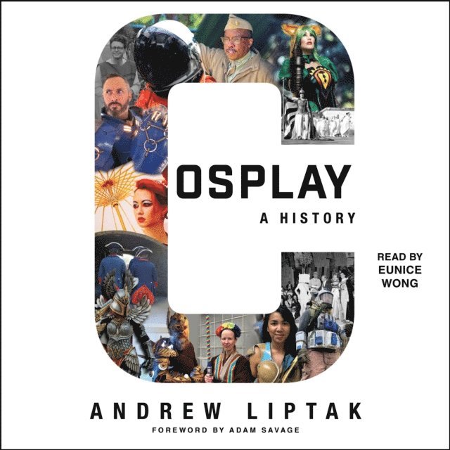 Andrew Liptak - Cosplay: A History, Ljudbok