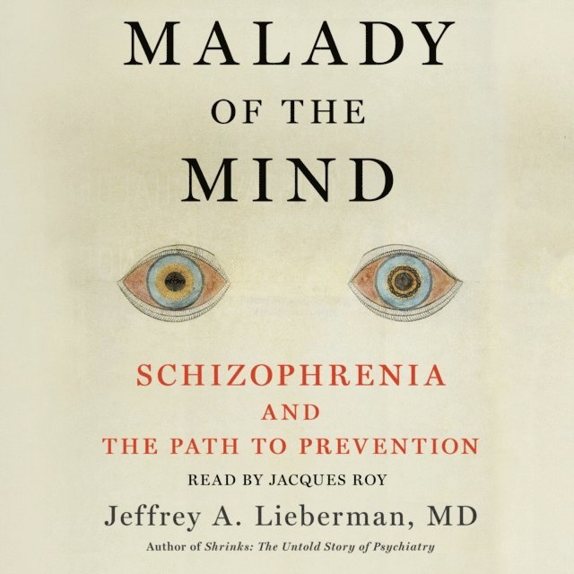 Jeffrey A. Lieberman - Malady of the Mind, Ljudbok