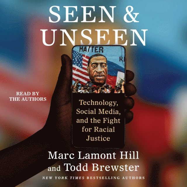 Todd Brewster, Marc Lamont Hill - Seen and Unseen, Ljudbok