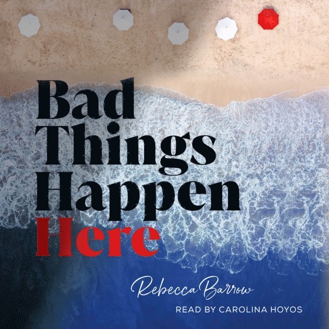 Rebecca Barrow - Bad Things Happen Here, Ljudbok