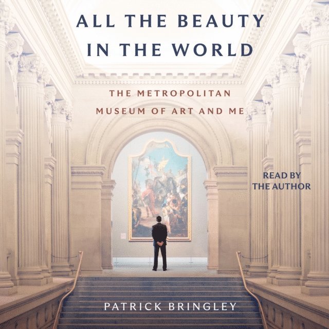 Patrick Bringley - All The Beauty in the World, Ljudbok