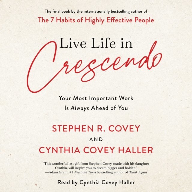 Cynthia Covey Haller, Stephen R. Covey - Live Life in Crescendo, Ljudbok