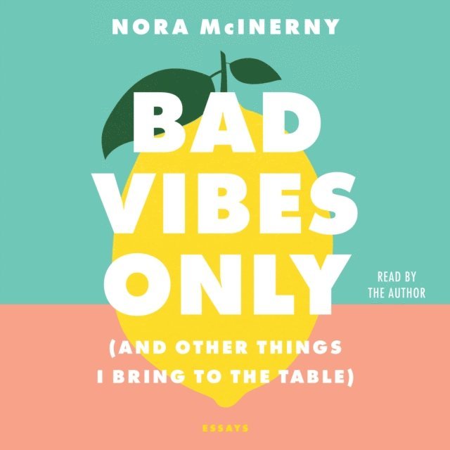Nora McInerny - Bad Vibes Only, Ljudbok