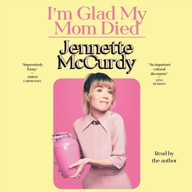 Jennette McCurdy - I'm Glad My Mom Died, Ljudbok