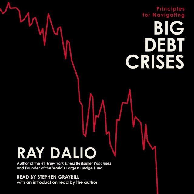 Ray Dalio - Principles for Navigating Big Debt Crises, Ljudbok