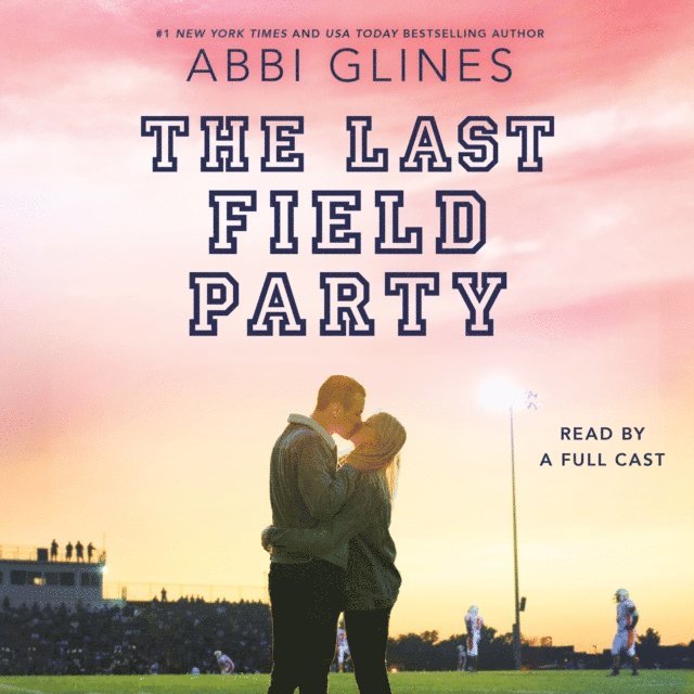 Abbi Glines - Last Field Party, Ljudbok
