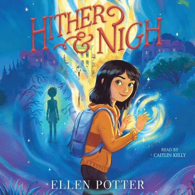 Ellen Potter - Hither & Nigh, Ljudbok