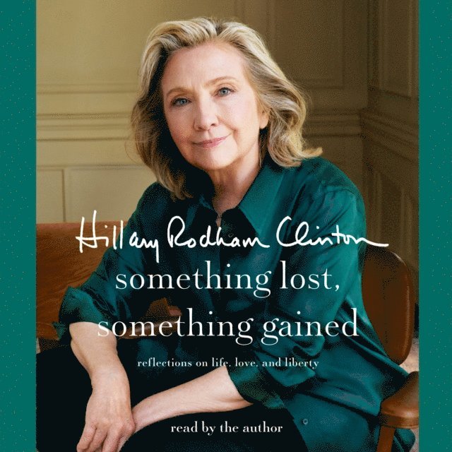 Hillary Rodham Clinton - Something Lost, Something Gained, Ljudbok
