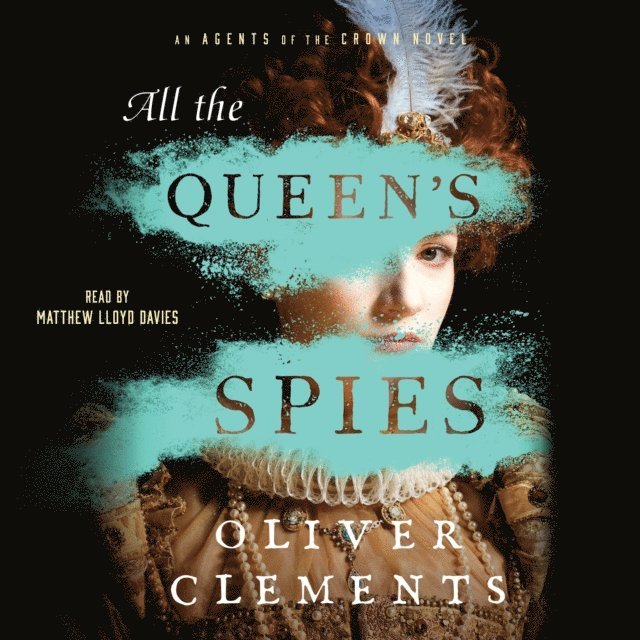 Oliver Clements - All the Queen's Spies, Ljudbok
