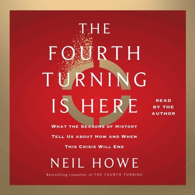 Neil Howe - Fourth Turning Is Here, Ljudbok
