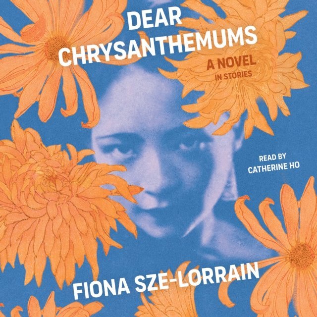 Fiona Sze-Lorrain - Dear Chrysanthemums, Ljudbok