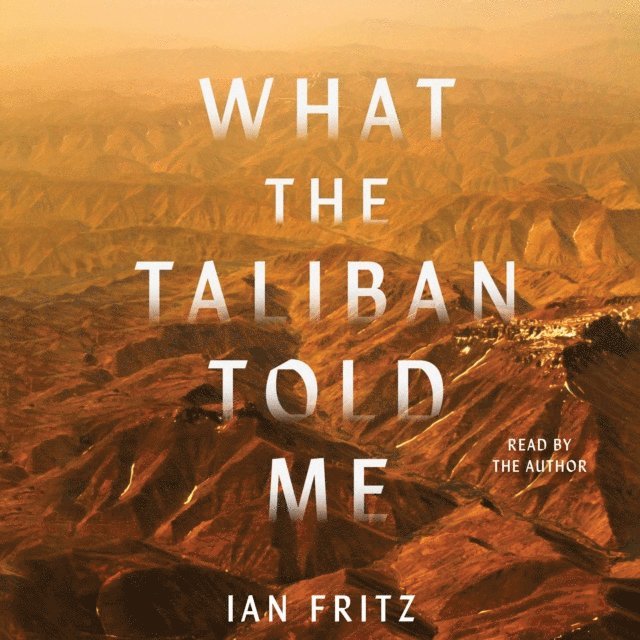 Ian Fritz - What the Taliban Told Me, Ljudbok
